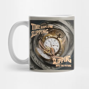 Time keeps on slipping, slipping Mug